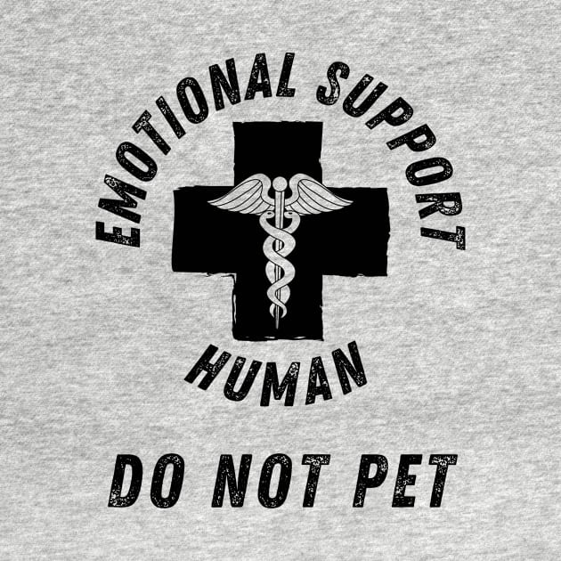 Emotional Support Human DO NOT PET vintage by StarTshirts